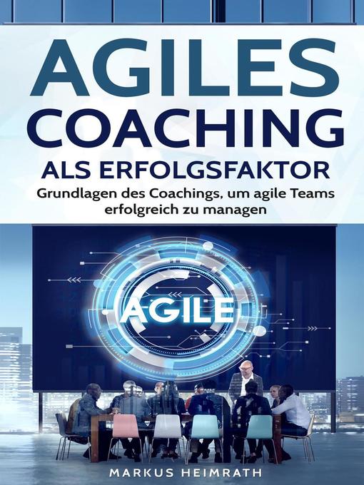 Title details for Agiles Coaching als Erfolgsfaktor by Markus Heimrath - Available